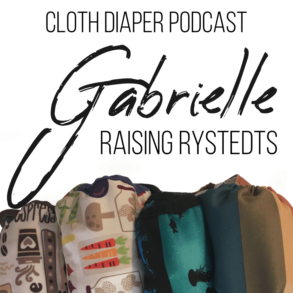 Show 07: Meet Gabrielle from Raising Rystedts and her dream for a Cloth Diaper Book