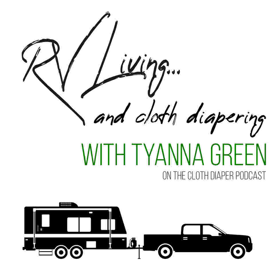 Show 25 – Tiny Living & Cloth Diapering (RV Lifestyle)