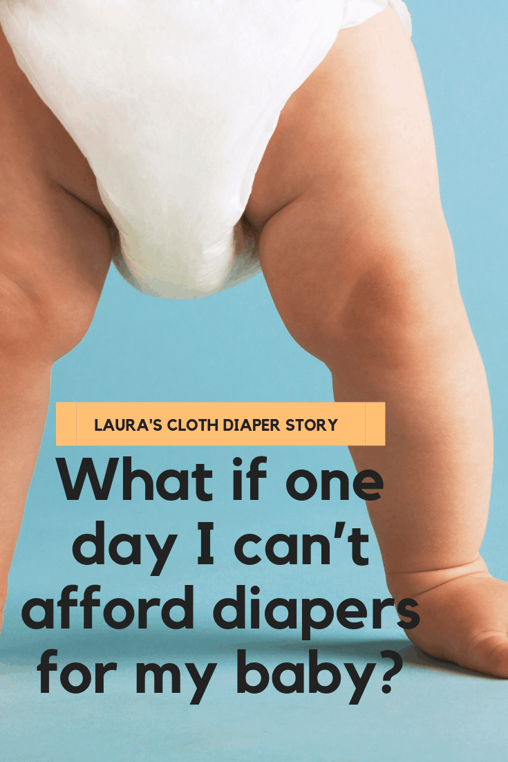 Laura – What if I can’t afford diapers for my baby?