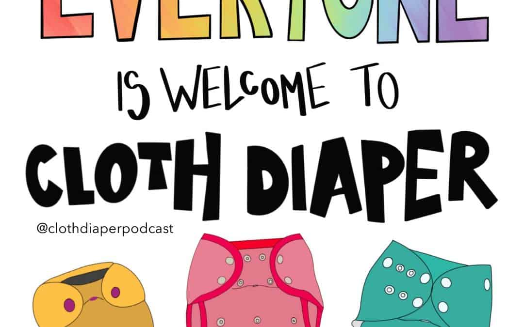 Everyone is Welcome to Cloth Diaper