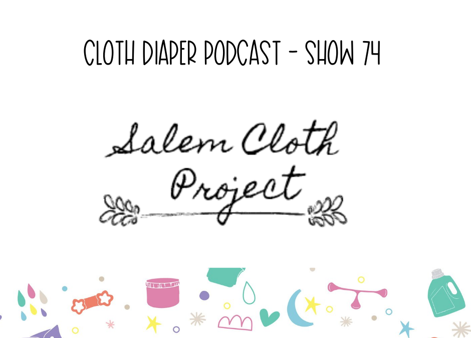 Show 74 – Salem Cloth Project