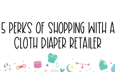 5 Unexpected Perks of Shopping with a Cloth Diaper Retailer